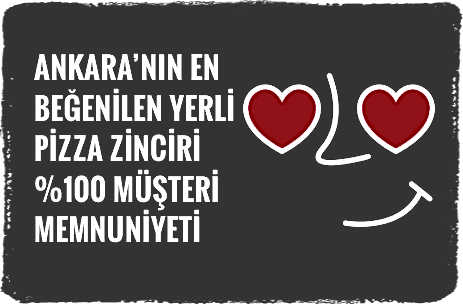 Ankara'nın en beğenilen yerli pizza zinciri %100 müşteri memmuniyeti